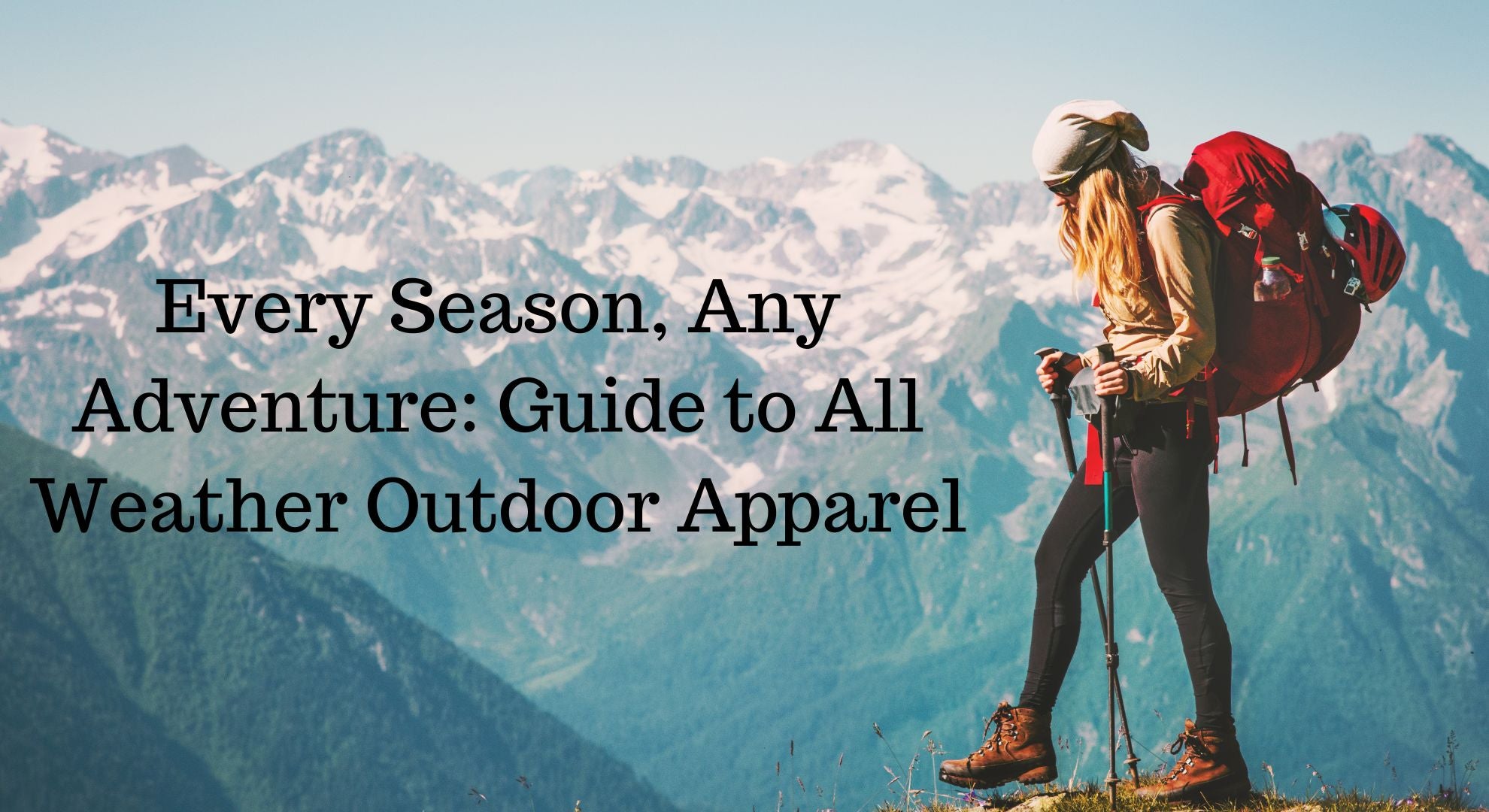 Every Season, Any Adventure_ Guide to All-Weather Outdoor Apparel